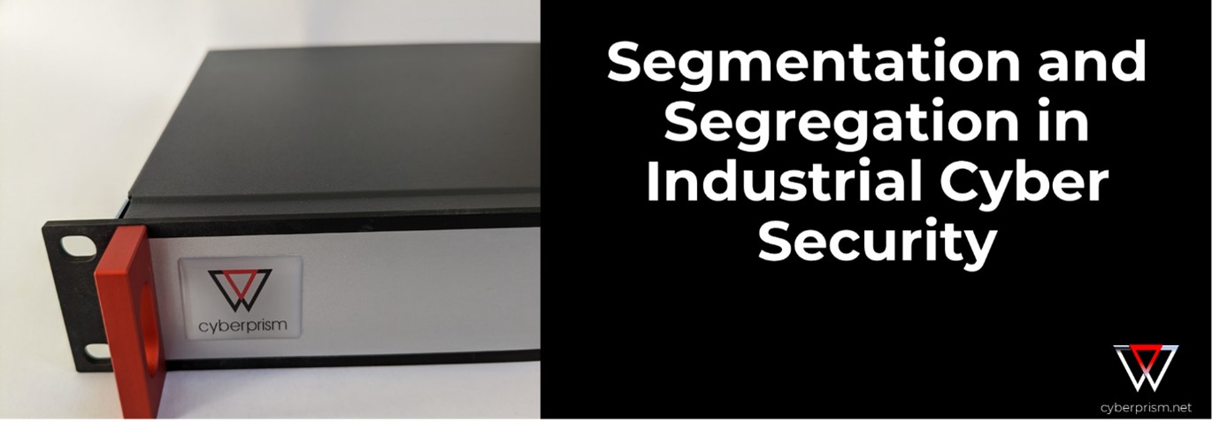 Segmentation and Segregation in Industrial Cyber Security